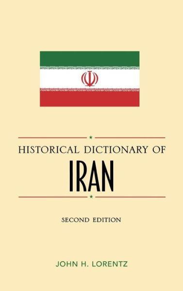Historical Dictionary of Iran - Historical Dictionaries of Asia, Oceania, and the Middle East - John H. Lorentz - Books - Scarecrow Press - 9780810853300 - November 14, 2006