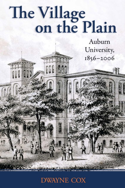 Cover for Dwayne Cox · The Village on the Plain: Auburn University, 1856-2006 (Paperback Book) (2025)