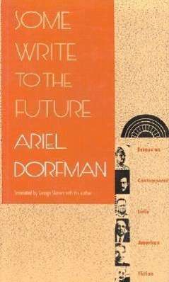 Cover for Ariel Dorfman · Some Write to the Future: Essays on Contemporary Latin American Fiction (Hardcover Book) [First edition] (1991)