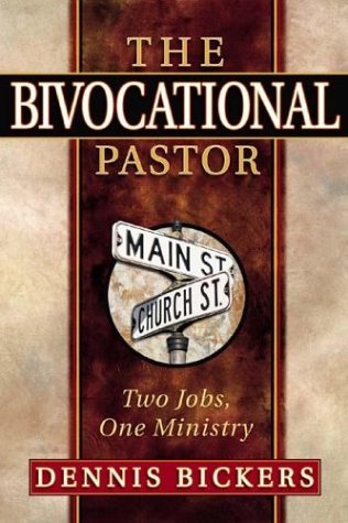 Cover for Dennis Bickers · The Bivocational Pastor: Two Jobs, One Ministry (Taschenbuch) (2004)
