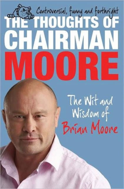 Cover for Brian Moore · The Thoughts of Chairman Moore: The Wit and Wisdom of Brian Moore (Paperback Book) (2010)