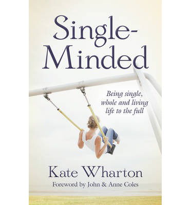 Cover for Reverend Kate Wharton · Single-Minded: Being single, whole and living life to the full (Paperback Book) [New edition] (2013)