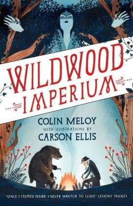 Wildwood Imperium: The Wildwood Chronicles, Book III - Wildwood Trilogy - Colin Meloy - Bøker - Canongate Books - 9780857863300 - 5. februar 2015