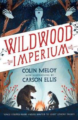 Wildwood Imperium: The Wildwood Chronicles, Book III - Wildwood Trilogy - Colin Meloy - Bøger - Canongate Books - 9780857863300 - 5. februar 2015