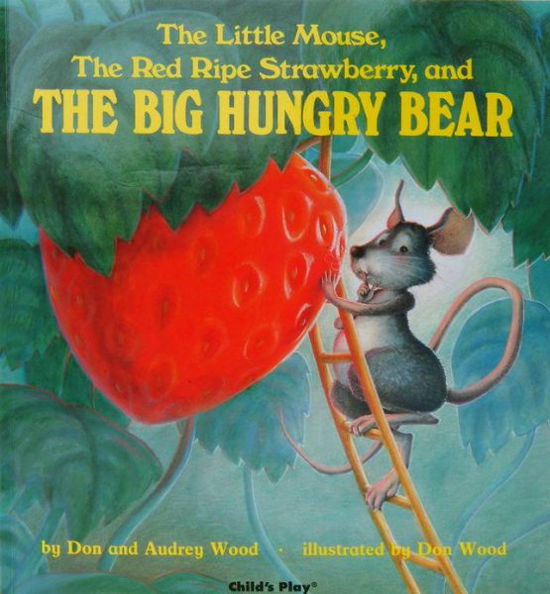 Cover for Audrey Wood · The Little Mouse, the Red Ripe Strawberry and the Big Hungry Bear - Child's Play Library (Hardcover bog) (1996)