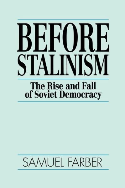 Before Stalinism: The Rise and Fall of Soviet Democracy - Samuel Farber - Kirjat - Verso Books - 9780860915300 - keskiviikko 17. lokakuuta 1990