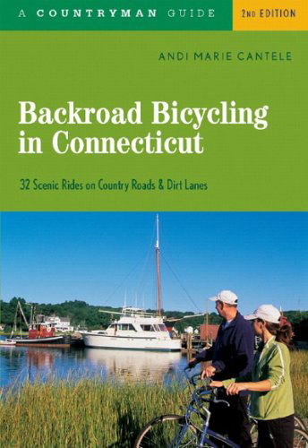 Cover for Andi Marie Cantele · Backroad Bicycling in Connecticut: 32 Scenic Rides on Country Roads &amp; Dirt Lanes - Backroad Bicycling (Paperback Book) [Second edition] (2007)