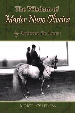 Cover for Antoine De Coux · The Wisdom of Master Nuno Oliveira by Antoine De Coux (Paperback Bog) (2012)