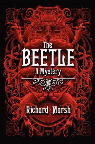 The Beetle: a Mystery - Richard Marsh - Kirjat - The Silver Key - 9780955688300 - lauantai 9. helmikuuta 2008