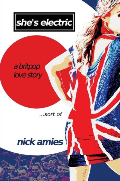 Cover for Nick Amies · She's Electric: a Britpop Love Story...sort of (Paperback Book) (2013)