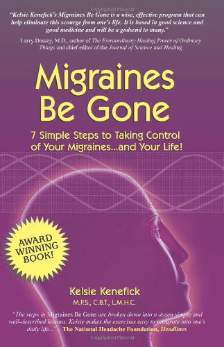 Cover for Kenefick · Migraines Be Gone: 7 Simple Steps to Eliminating Your Migraines Forever (Pocketbok) (2006)