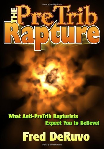 The Pretrib Rapture - Fred Deruvo - Books - Study-Grow-Know - 9780982644300 - September 5, 2009