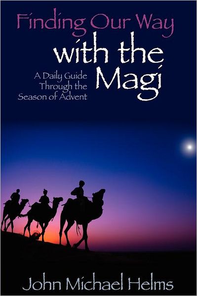 Cover for John Michael Helms · Finding Our Way with the Magi: a Daily Guide Through the Season of Advent (Paperback Book) (2011)