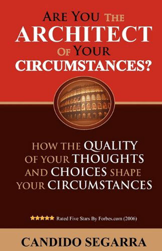Are You the Architect of Your Circumstances - Candido Segarra - Books - Foresight Publishing Group, Inc. - 9780984442300 - March 10, 2010