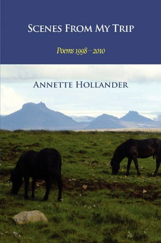 Cover for Annette Hollander · Scenes from My Trip: Poems 1998-2010 (Paperback Book) (2010)