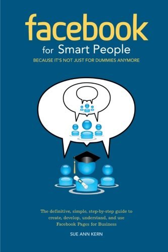 Cover for Sue Ann Kern · Facebook for Smart People: Because It's Not Just for Dummies Anymore (Paperback Book) (2012)
