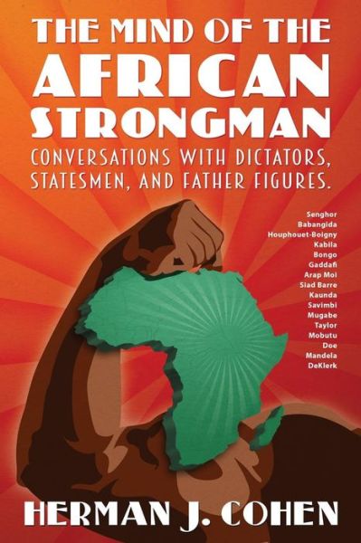 Cover for Herman J Cohen · The Mind of the African Strongman: Conversations with Dictators, Statesmen, and Father Figures (Paperback Book) (2015)