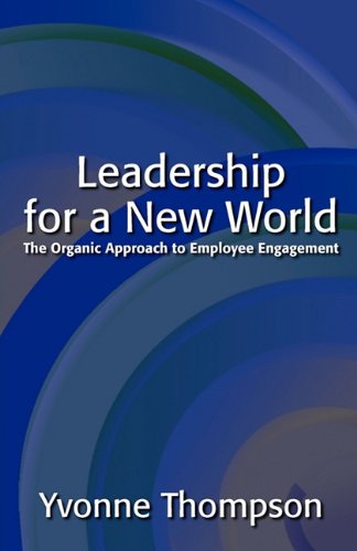 Cover for Yvonne Thompson · Leadership for a New World: the Organic Approach to Employee Engagement (Pocketbok) (2010)