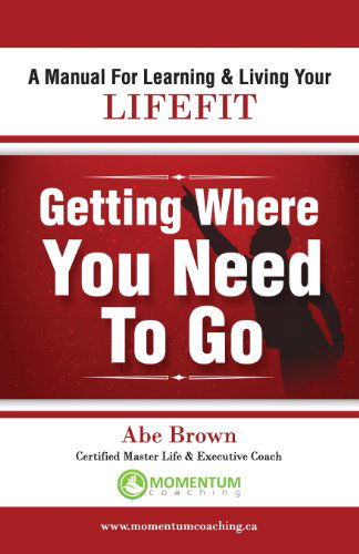 Cover for Abe Brown · Getting Where You Need to Go (Paperback Book) (2010)