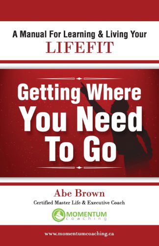 Cover for Abe Brown · Getting Where You Need to Go (Taschenbuch) (2010)