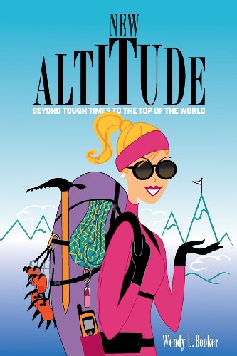 Cover for Wendy L. Booker · New Altitude: Beyond Tough Times to the Top of the World (Paperback Book) (2013)