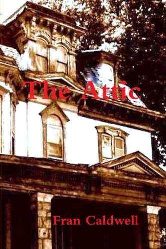 Cover for Fran Caldwell · The Attic (Paperback Book) (2013)