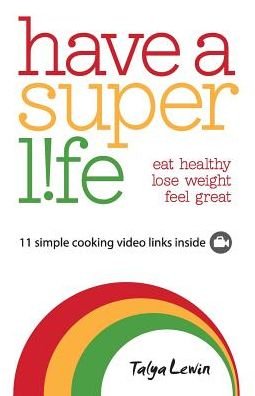Cover for Talya Lewin · Have a Superl!fe: Eat Healthy, Lose Weight, Feel Great (Pocketbok) (2015)