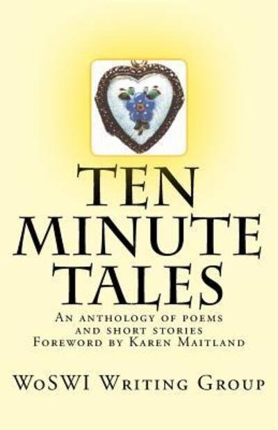 Cover for WoSWI Writing Group · Ten Minute Tales An anthology of short stories and poems (Paperback Book) (2015)