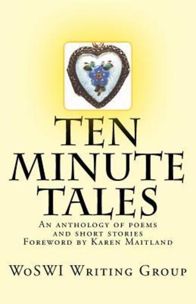 Cover for WoSWI Writing Group · Ten Minute Tales An anthology of short stories and poems (Taschenbuch) (2015)