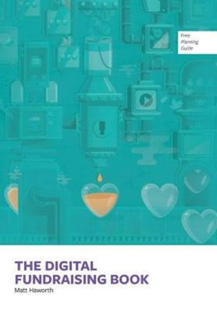 The Digital Fundraising Book : Vol. 1 - Matt Howarth - Książki - Reason Digital Ltd - 9780993477300 - 27 kwietnia 2016