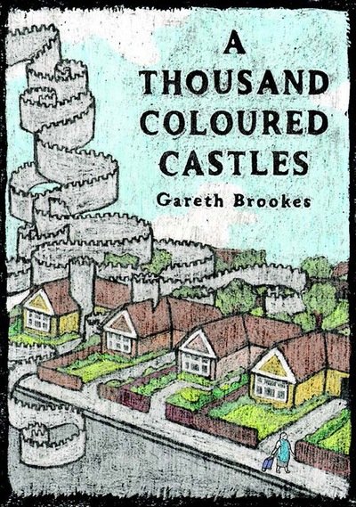Cover for Gareth Brookes · A Thousand Coloured Castles (Hardcover Book) (2017)