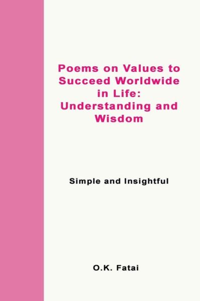 Cover for O K Fatai · Poems on Values to Succeed Worldwide in Life - Understanding and Wisdom: Simple and Insightful (Pocketbok) (2019)