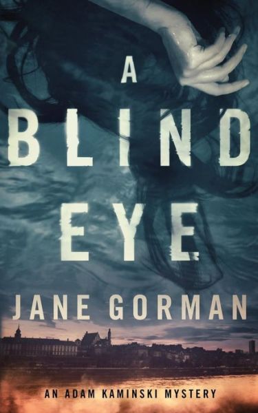 Cover for Jane Gorman · A Blind Eye: Book 1 in the Adam Kaminski Mystery Series (Paperback Book) (2015)