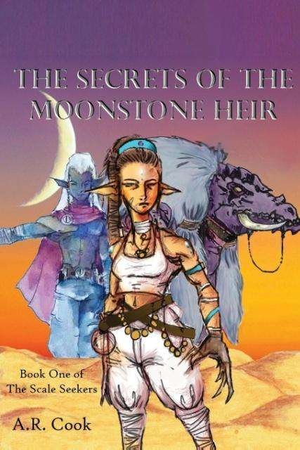 Cover for A R Cook · The Secrets of the Moonstone Heir: Book One of the Scale Seekers - Scale Seekers (Pocketbok) (2016)