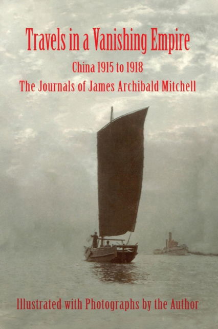Cover for James a Mitchell · Travels in a Vanishing Empire, China 1915 to 1918 (Paperback Book) (2017)