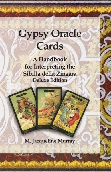 Cover for M Jacqueline Murray · Gypsy Oracle Cards: A Handbook for Interpreting the Sibilla della Zingara: Deluxe Edition (Paperback Bog) (2017)