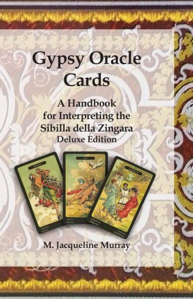 Cover for M Jacqueline Murray · Gypsy Oracle Cards: A Handbook for Interpreting the Sibilla della Zingara: Deluxe Edition (Paperback Book) (2017)