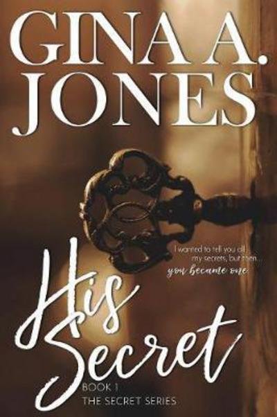 His Secret The Secret series - Gina A Jones - Bøker - Gina A. Jones - 9780999389300 - 27. september 2017
