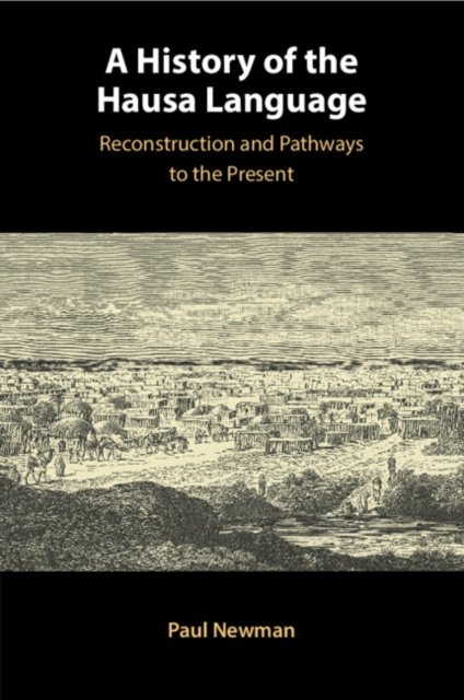 Cover for Newman, Paul (Indiana University) · A History of the Hausa Language: Reconstruction and Pathways to the Present (Taschenbuch) (2024)