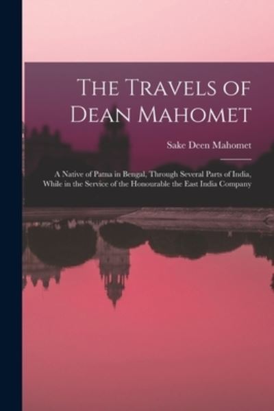 Cover for Sake Deen 1759-1851 Nr 930 Mahomet · The Travels of Dean Mahomet (Paperback Book) (2021)