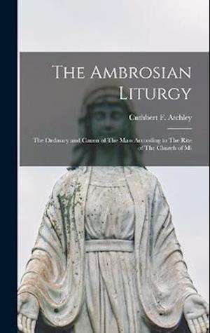 Cover for Cuthbert F. Atchley · Ambrosian Liturgy (Book) (2022)