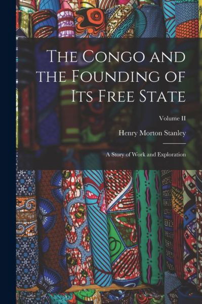 Cover for Henry Morton Stanley · Congo and the Founding of Its Free State (Book) (2022)