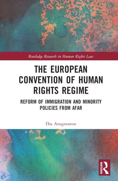 Cover for Dia Anagnostou · The European Convention of Human Rights Regime: Reform of Immigration and Minority Policies from Afar - Routledge Research in Human Rights Law (Hardcover Book) (2022)