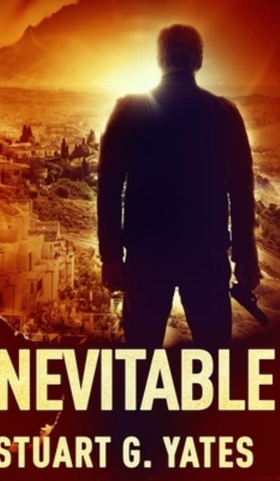 Cover for Stuart G Yates · Inevitable (Hardcover Book) (2021)