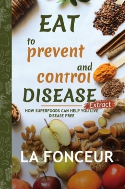 Cover for La Fonceur · Eat to Prevent and Control Disease Extract (Gebundenes Buch) (2024)