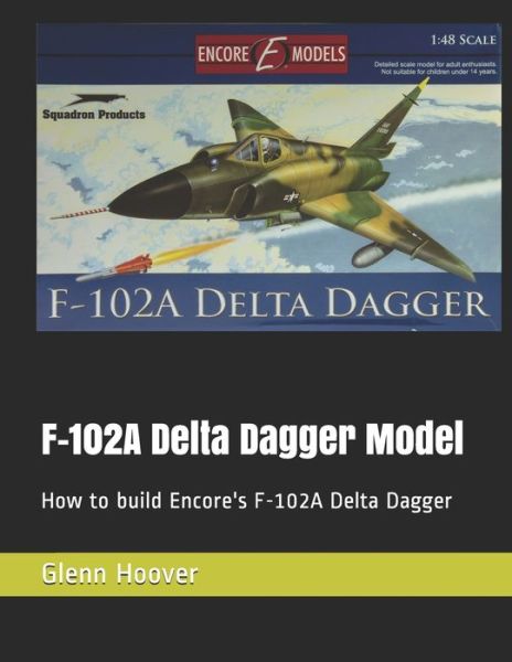 Cover for Glenn Hoover · F-102A Delta Dagger Model (Paperback Book) (2019)