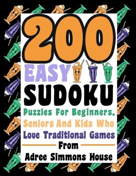 Cover for Adree Simmons House · 200 Easy Sudoku Puzzles For Beginners, Seniors, And Kids Who Love Traditional Games. (Pocketbok) (2019)
