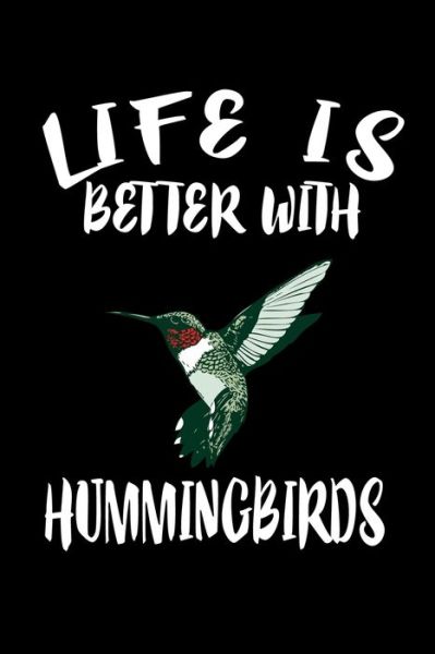 Cover for Marko Marcus · Life Is Better With Hummingbirds (Paperback Book) (2019)