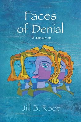 Cover for Jill B Root · Faces of Denial: A Memoir (Paperback Book) (2021)