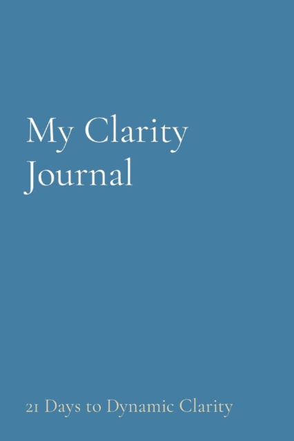 My Clarity Journal - Andrea Olatunji - Książki - Positive Lens, Inc - 9781087980300 - 16 grudnia 2021